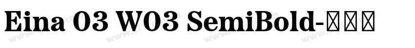 Eina 03 W03 SemiBold字体转换